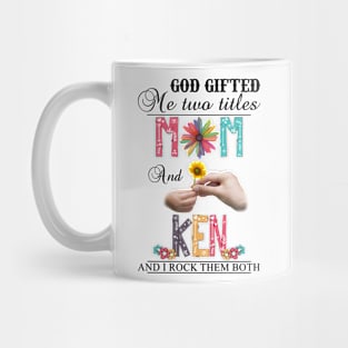 Vintage God Gifted Me Two Titles Mom And Ken Wildflower Hands Flower Happy Mothers Day Mug